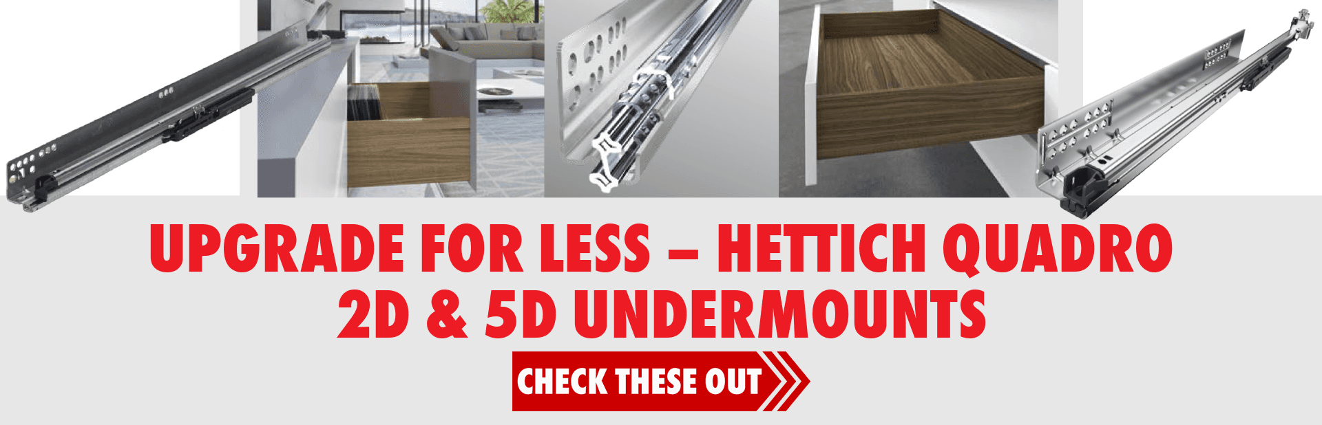 Upgrade for Less - Hettich Quadro @D & 5D Undermounts